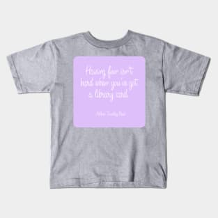 Having fun isn’t hard when you’ve got a library card Kids T-Shirt